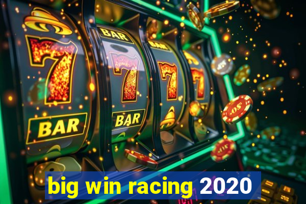 big win racing 2020