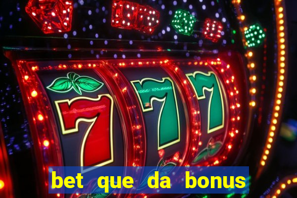 bet que da bonus ao se cadastrar