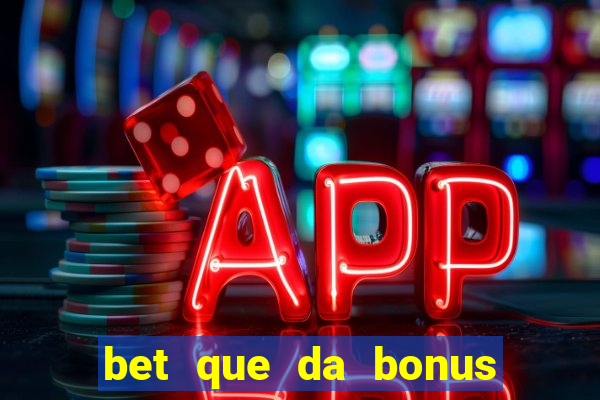 bet que da bonus ao se cadastrar