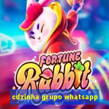 cdzinha grupo whatsapp