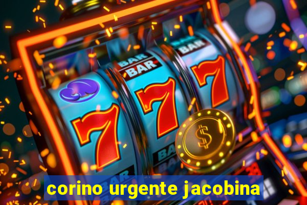 corino urgente jacobina