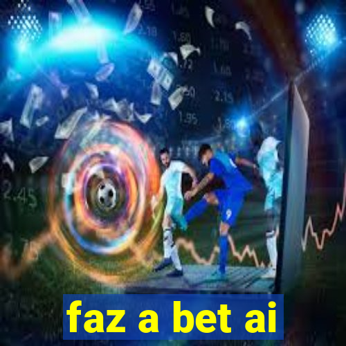 faz a bet ai