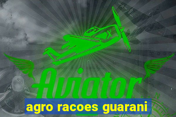 agro racoes guarani