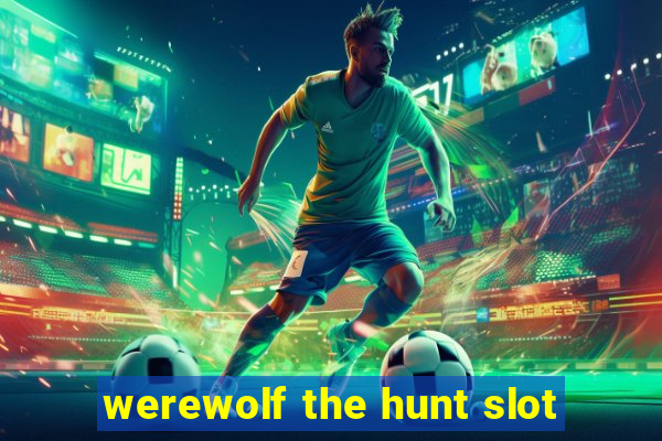 werewolf the hunt slot