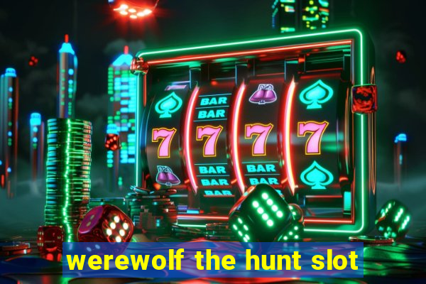 werewolf the hunt slot