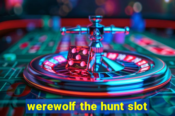 werewolf the hunt slot