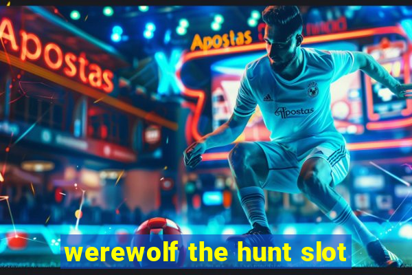 werewolf the hunt slot