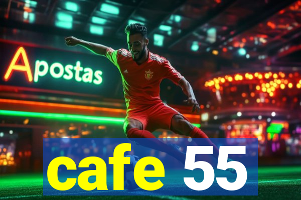 cafe 55