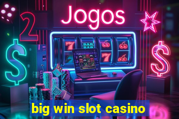 big win slot casino