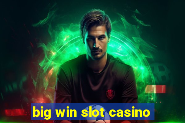 big win slot casino