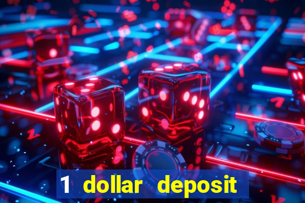 1 dollar deposit casino bonus