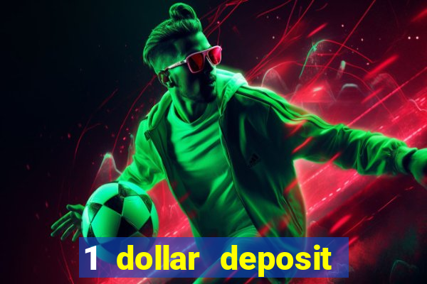 1 dollar deposit casino bonus