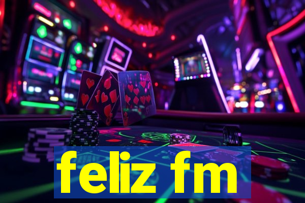 feliz fm