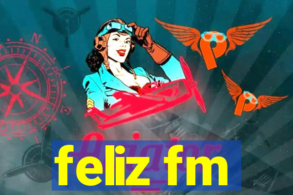 feliz fm