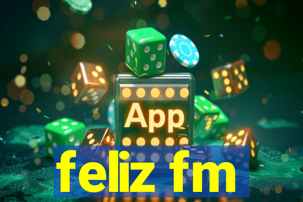 feliz fm