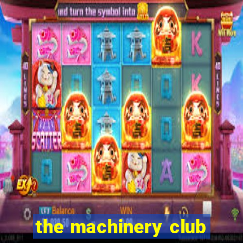 the machinery club