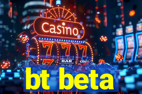 bt beta