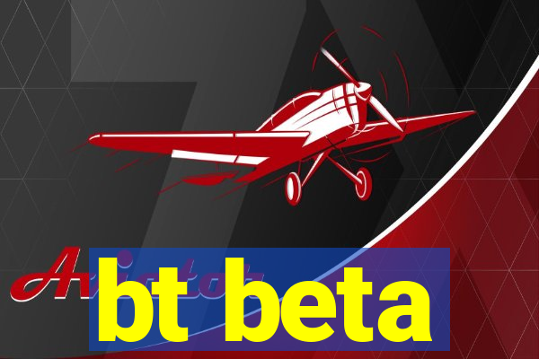 bt beta