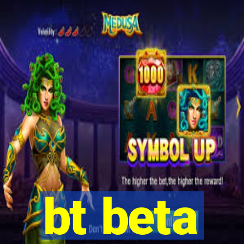 bt beta