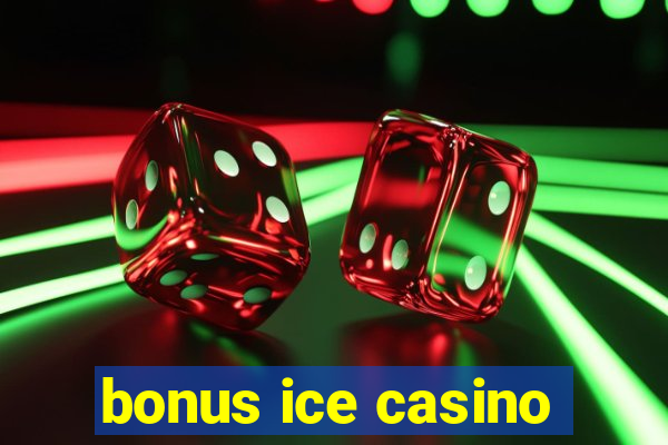 bonus ice casino