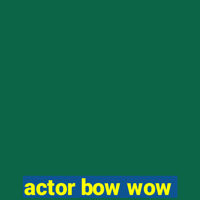 actor bow wow