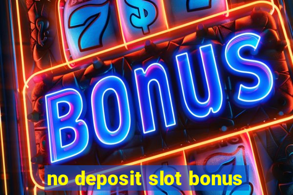 no deposit slot bonus