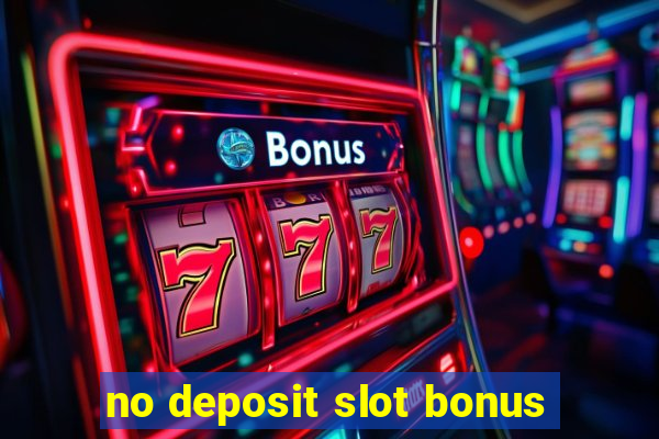 no deposit slot bonus