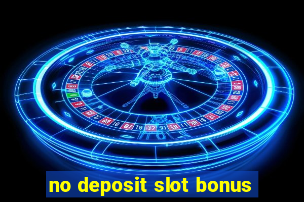 no deposit slot bonus