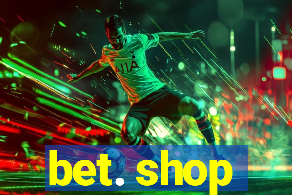 bet. shop