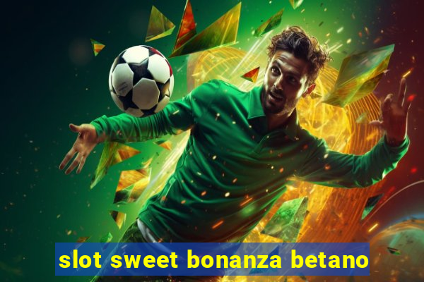 slot sweet bonanza betano