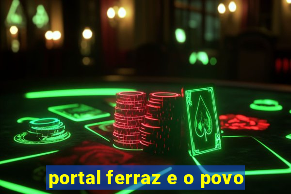 portal ferraz e o povo