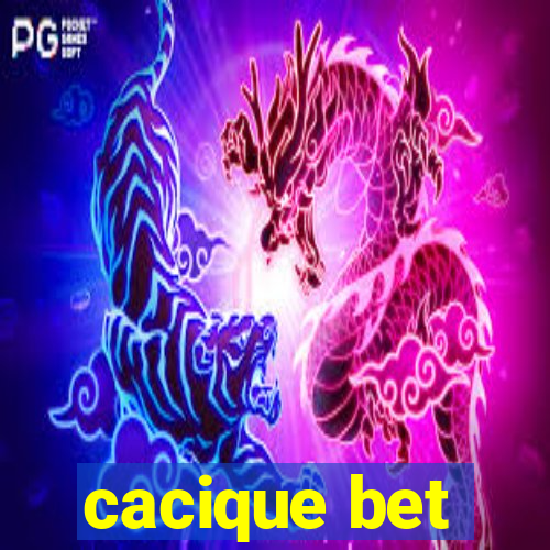 cacique bet