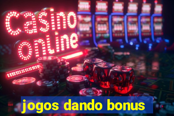 jogos dando bonus