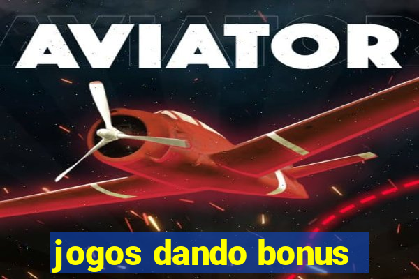 jogos dando bonus