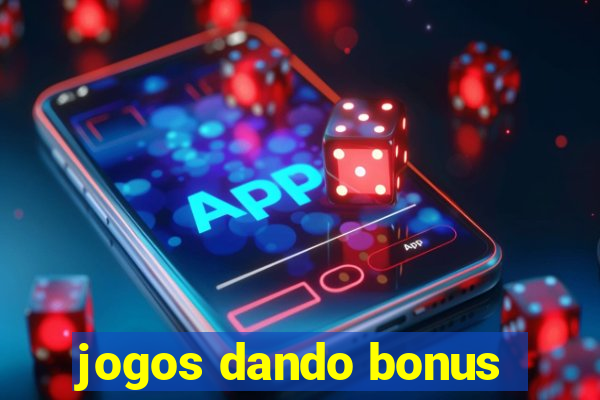 jogos dando bonus