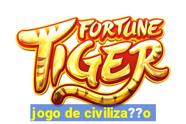 jogo de civiliza??o