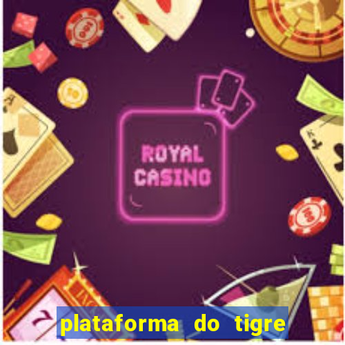 plataforma do tigre que da bonus no cadastro