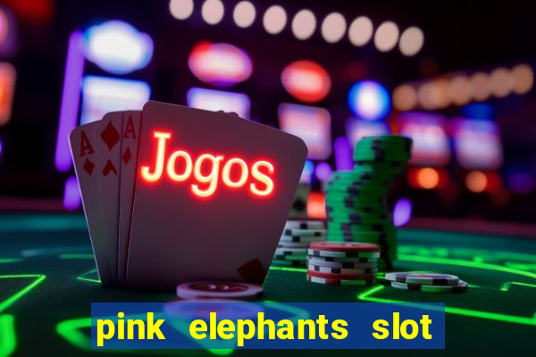 pink elephants slot free play