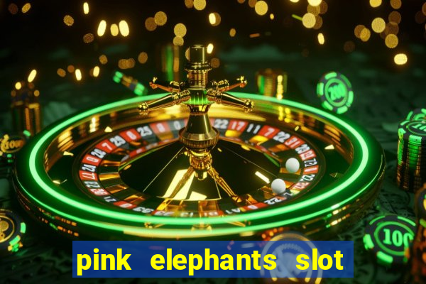 pink elephants slot free play