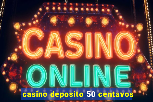 casino deposito 50 centavos