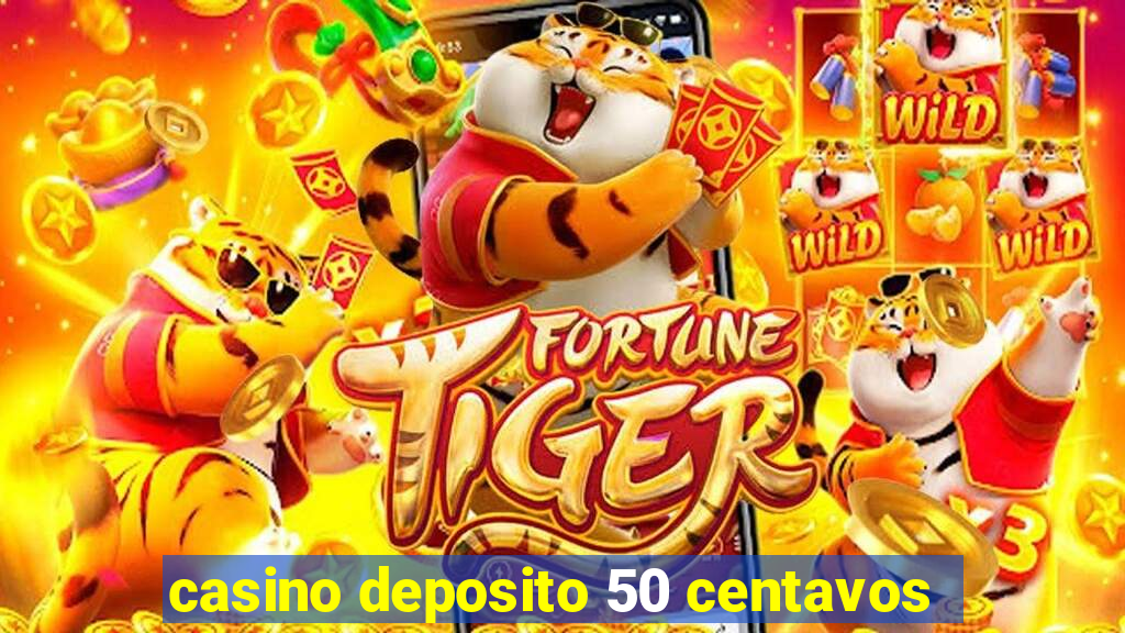 casino deposito 50 centavos