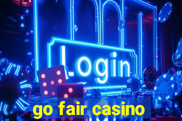 go fair casino