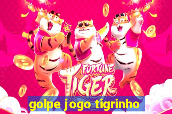 golpe jogo tigrinho