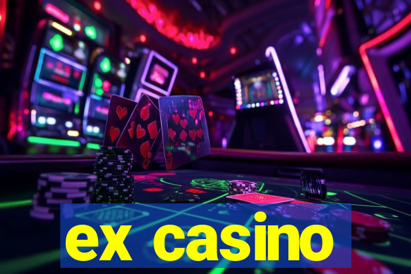 ex casino