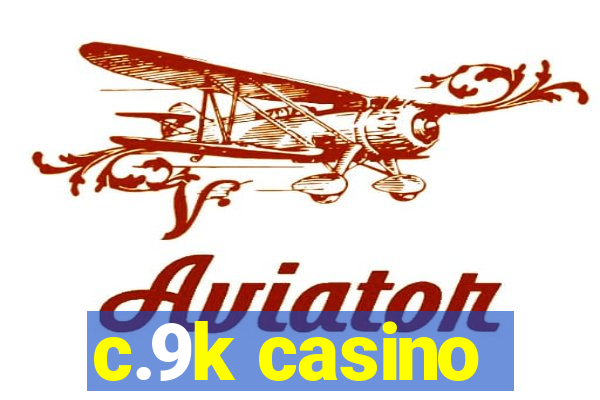 c.9k casino