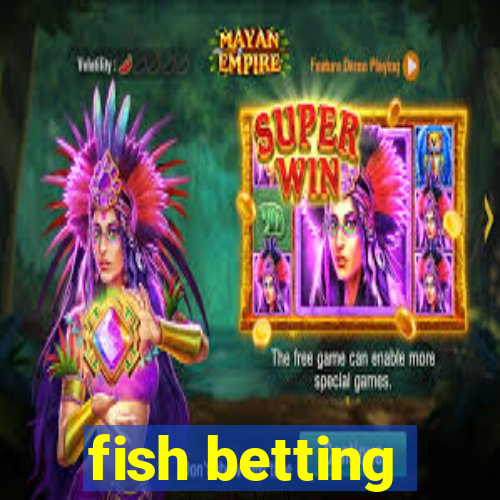 fish betting