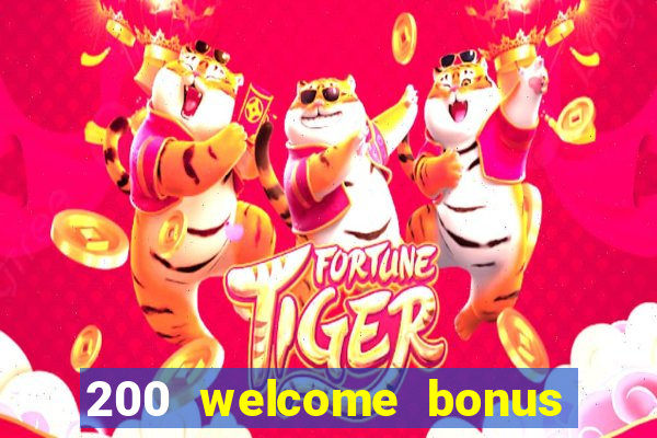 200 welcome bonus online casino