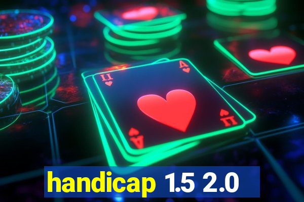 handicap 1.5 2.0