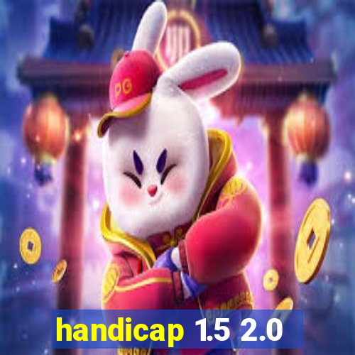 handicap 1.5 2.0