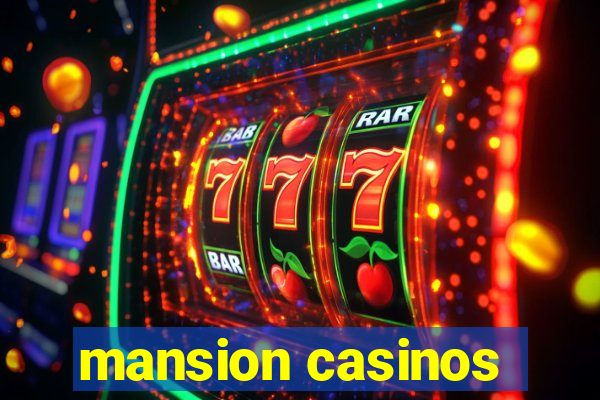 mansion casinos